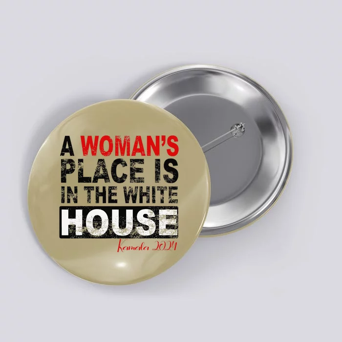 A WomanS Place Is In The White House Kamala Harris Button