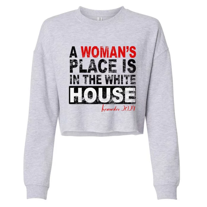 A WomanS Place Is In The White House Kamala Harris Cropped Pullover Crew