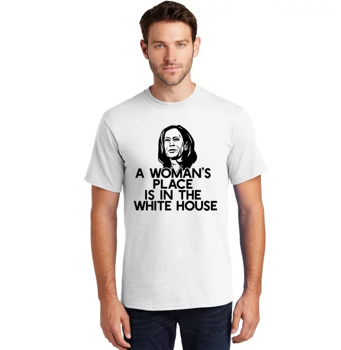 A WomanS Place Is In The White House Kamala Harris Meme Tall T-Shirt