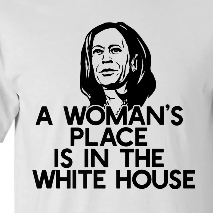 A WomanS Place Is In The White House Kamala Harris Meme Tall T-Shirt