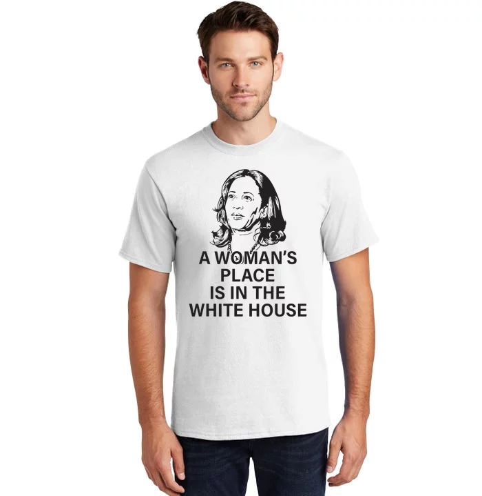 A Womans Place Is In The White House Tall T-Shirt