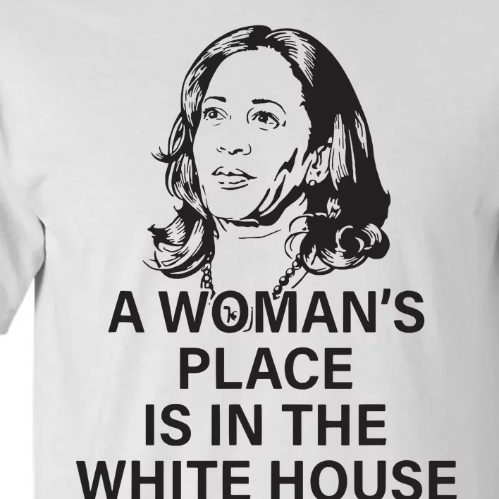 A Womans Place Is In The White House Tall T-Shirt