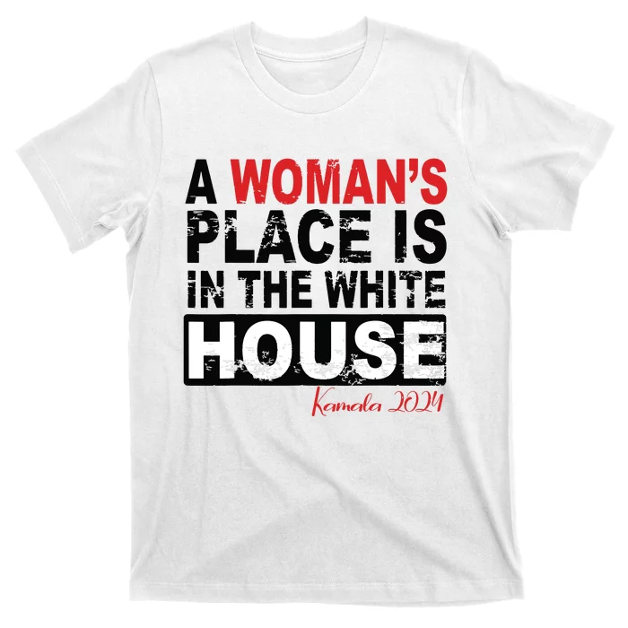 A Womans Place Is In The White House Women T-Shirt