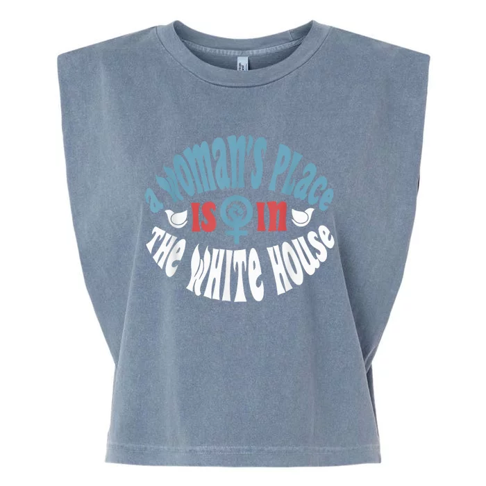 A WomanS Place Is In The White House President Quote 2024 Garment-Dyed Women's Muscle Tee