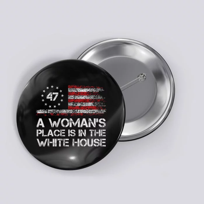 A WomanS Place Is In The White House First Female President Button