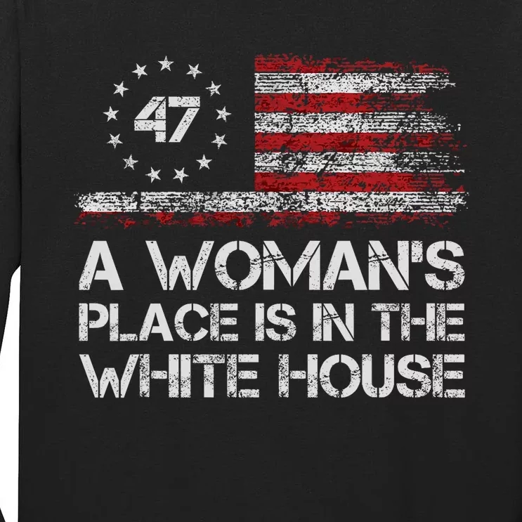 A WomanS Place Is In The White House First Female President Tall Long Sleeve T-Shirt