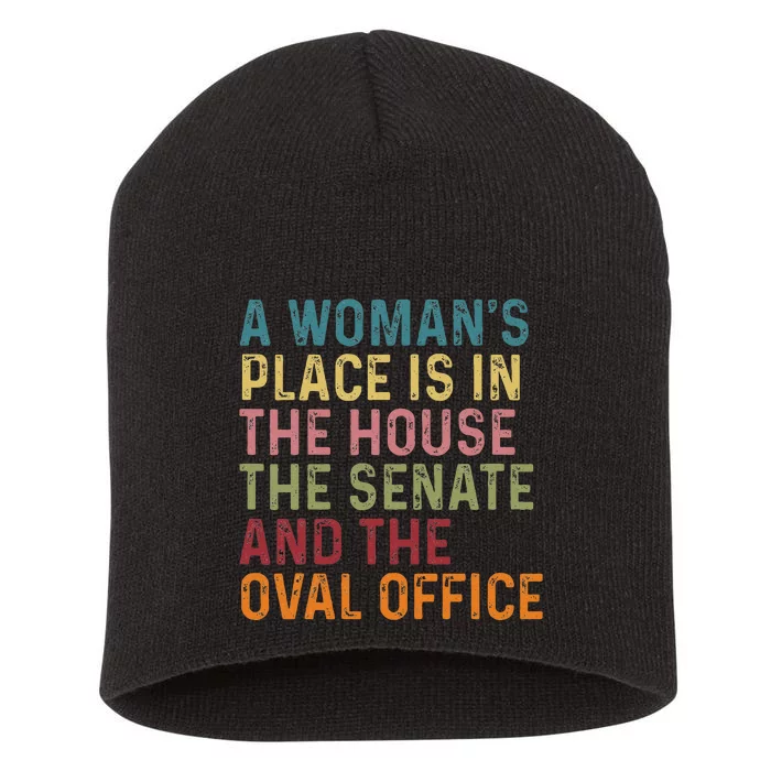 A WomanS Place Is In The House The Senate & The Oval Office Short Acrylic Beanie