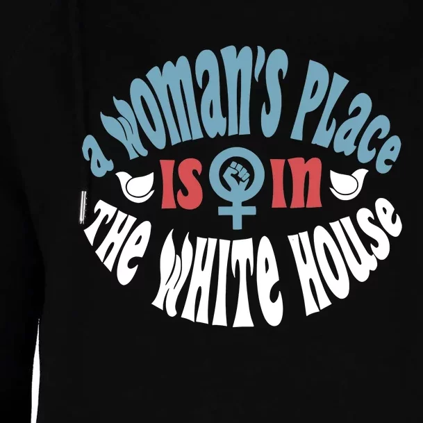 A WomanS Place Is In The White House President Quote 2024 Womens Funnel Neck Pullover Hood