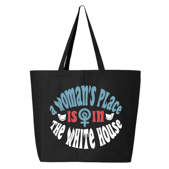 A WomanS Place Is In The White House President Quote 2024 25L Jumbo Tote