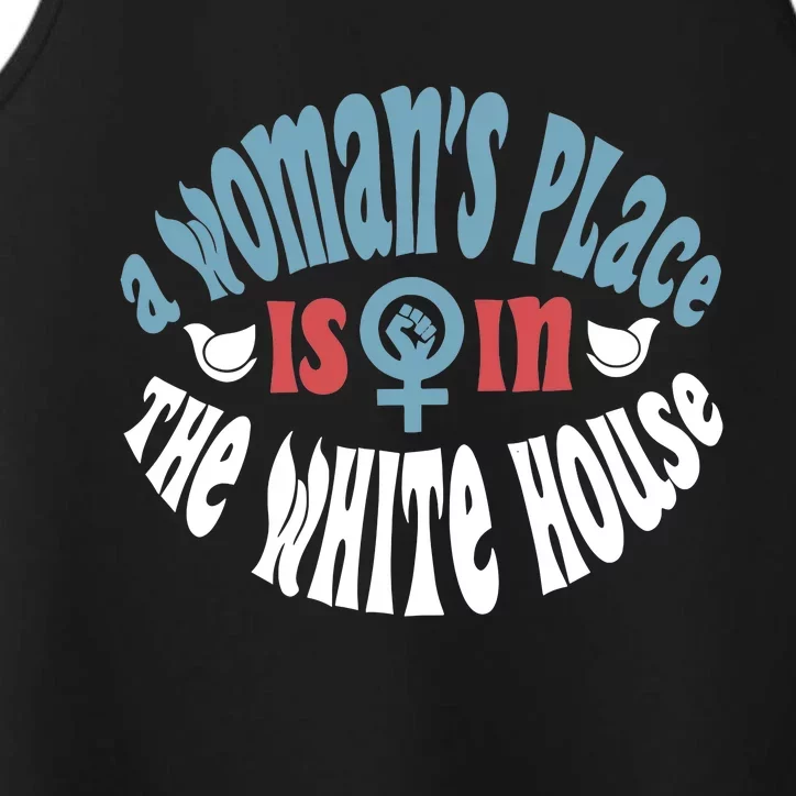 A WomanS Place Is In The White House President Quote 2024 Performance Tank