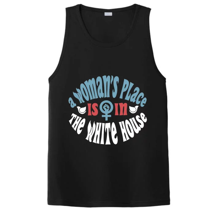 A WomanS Place Is In The White House President Quote 2024 Performance Tank