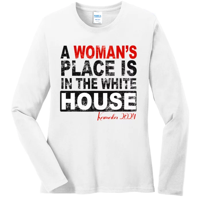 A WomanS Place Is In The White House President Quote 2024 Ladies Long Sleeve Shirt