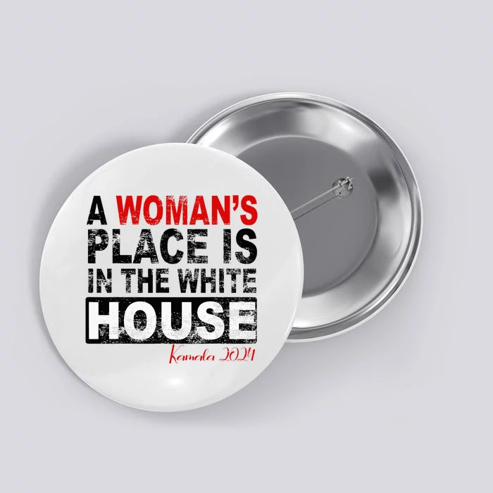 A WomanS Place Is In The White House Button