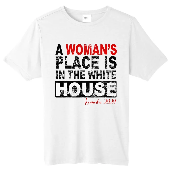 A WomanS Place Is In The White House ChromaSoft Performance T-Shirt