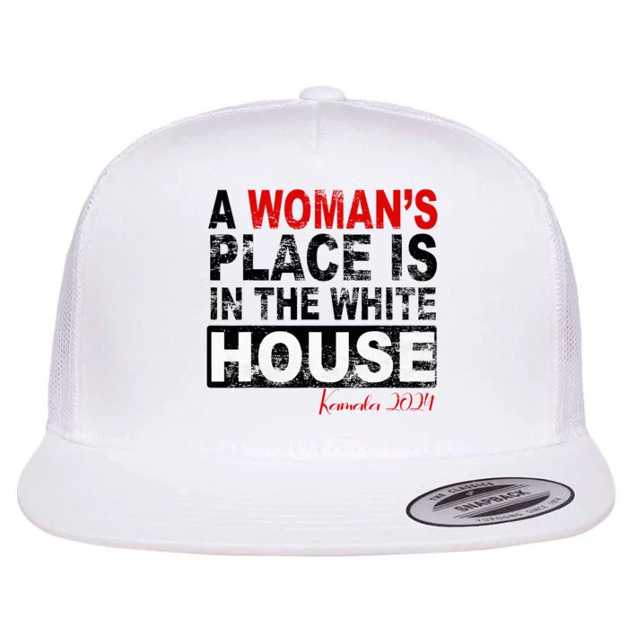 A WomanS Place Is In The White House Flat Bill Trucker Hat