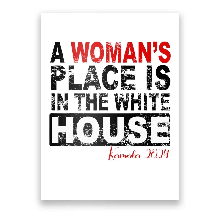 A WomanS Place Is In The White House Poster