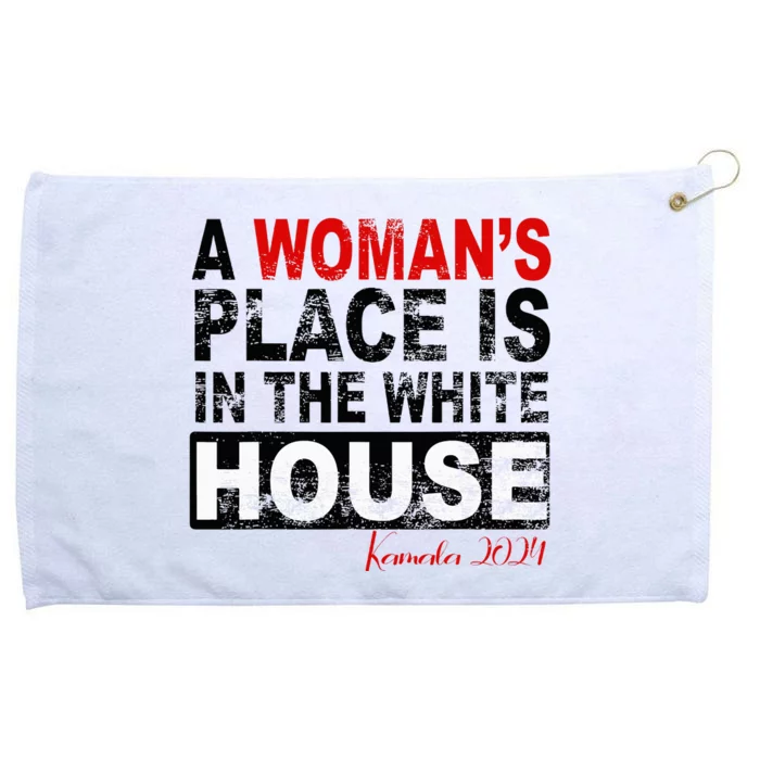 A WomanS Place Is In The White House Grommeted Golf Towel