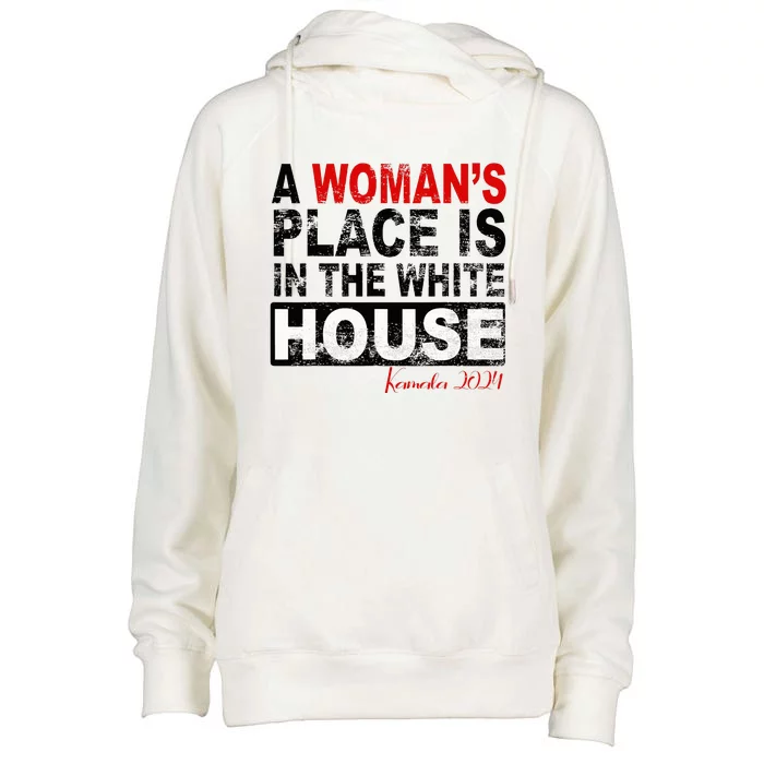 A Womans Place Is In The White House Kamala Harris Womens Funnel Neck Pullover Hood