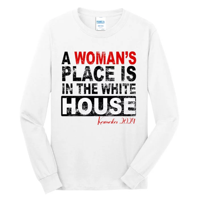 A Womans Place Is In The White House Kamala Harris Tall Long Sleeve T-Shirt