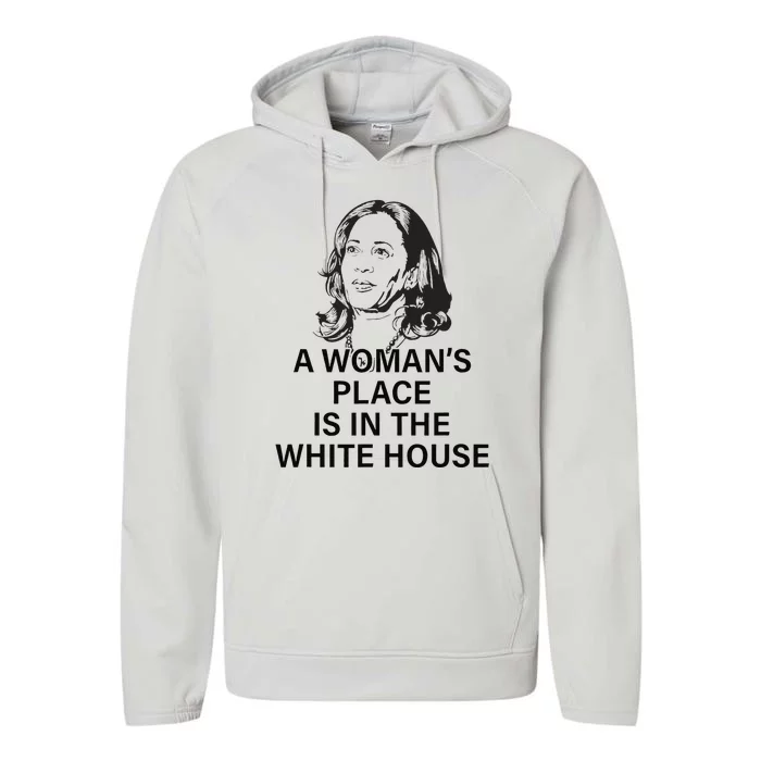 A WomanS Place Is In The White House Gift Performance Fleece Hoodie