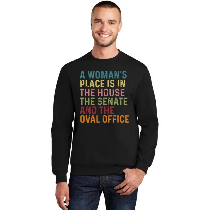 A WomanS Place Is In The House The Senate & The Oval Office Tall Sweatshirt