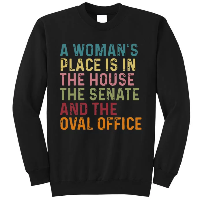 A WomanS Place Is In The House The Senate & The Oval Office Tall Sweatshirt