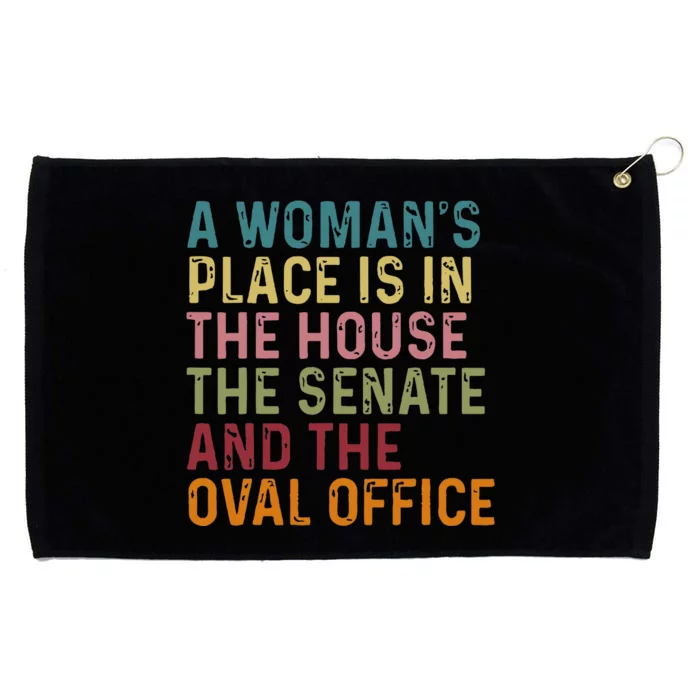 A WomanS Place Is In The House The Senate & The Oval Office Grommeted Golf Towel