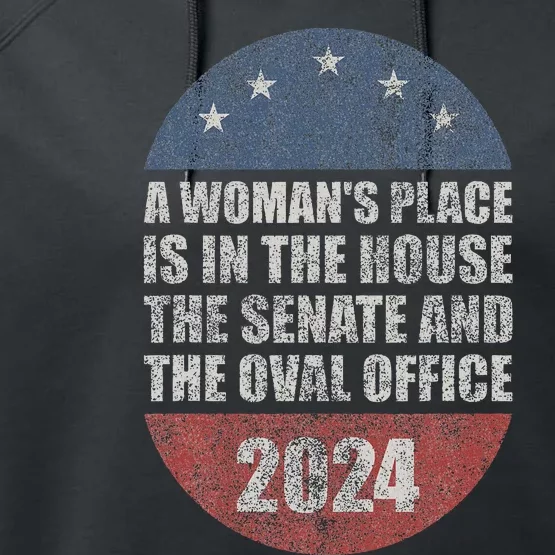 A WomanS Place Is In The House The Senate & The Oval Office Performance Fleece Hoodie