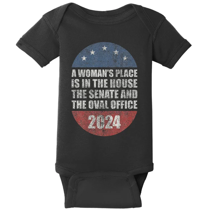 A WomanS Place Is In The House The Senate & The Oval Office Baby Bodysuit