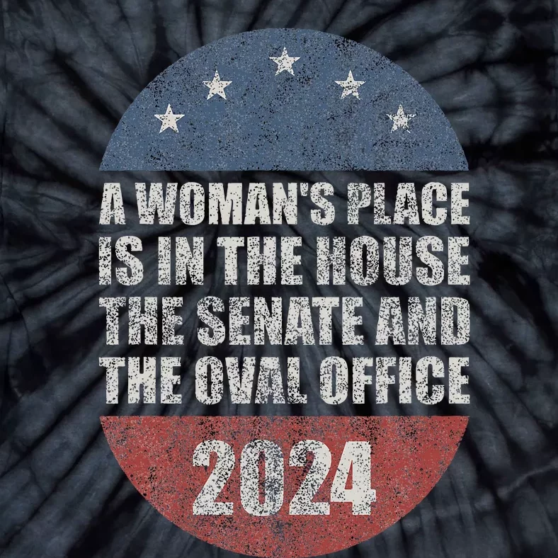 A WomanS Place Is In The House The Senate & The Oval Office Tie-Dye T-Shirt