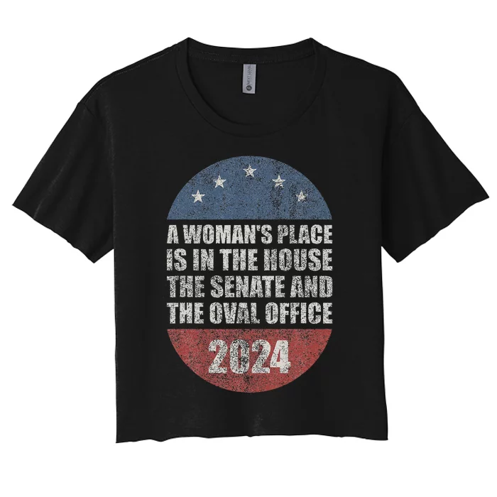 A WomanS Place Is In The House The Senate & The Oval Office Women's Crop Top Tee