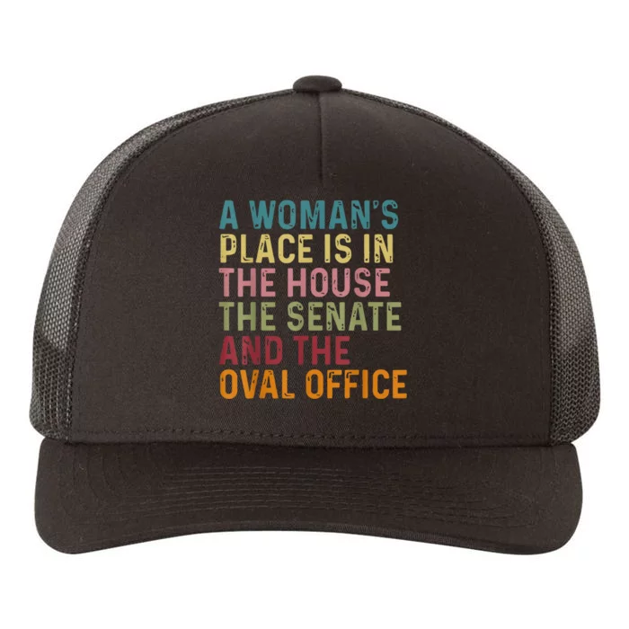 A WomanS Place Is In The House The Senate & The Oval Office Yupoong Adult 5-Panel Trucker Hat