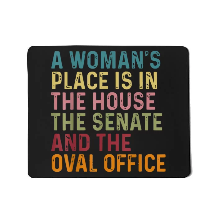 A WomanS Place Is In The House The Senate & The Oval Office Mousepad