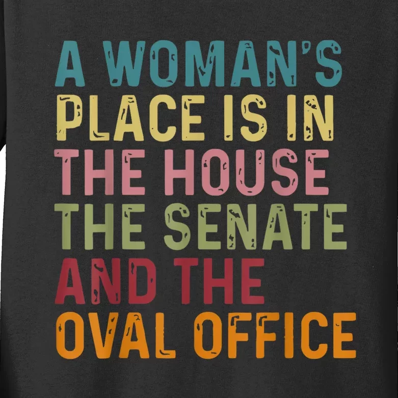 A WomanS Place Is In The House The Senate & The Oval Office Kids Long Sleeve Shirt