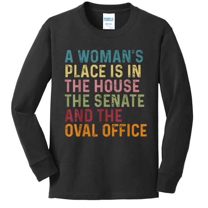 A WomanS Place Is In The House The Senate & The Oval Office Kids Long Sleeve Shirt