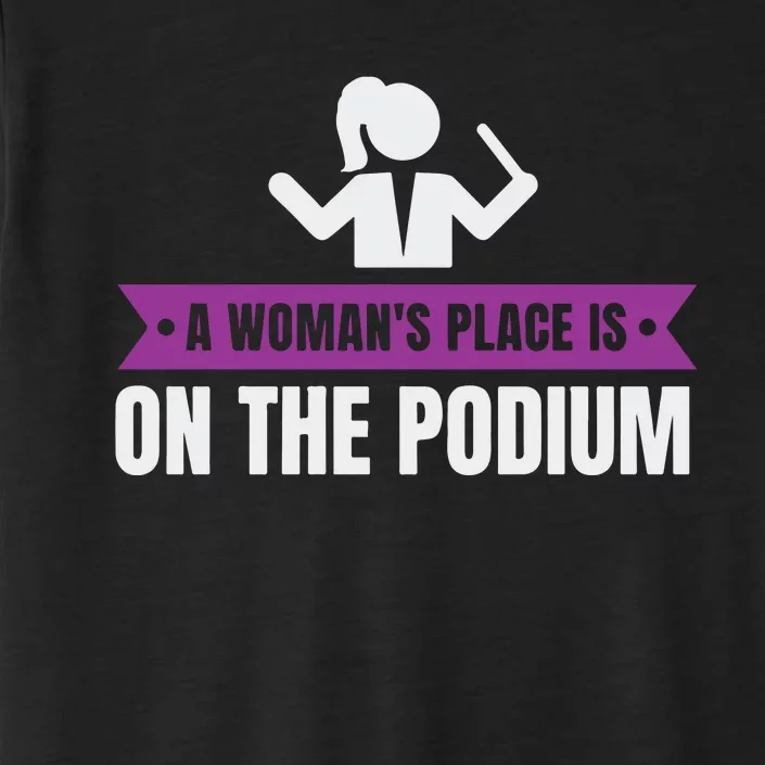 A WomanS Place Is On The Podium ChromaSoft Performance T-Shirt