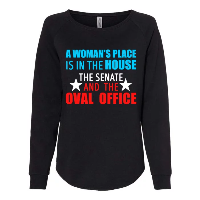 A WomanS Place Is In The House The Senate & The Oval Office Womens California Wash Sweatshirt