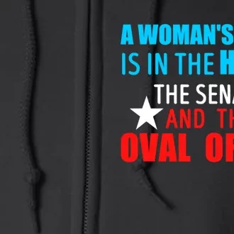 A WomanS Place Is In The House The Senate & The Oval Office Full Zip Hoodie