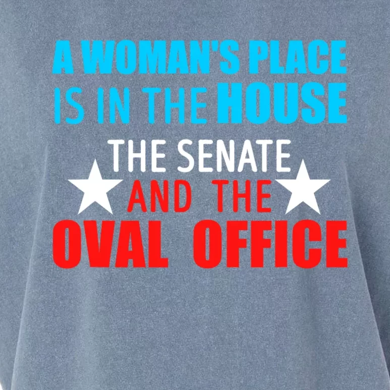 A WomanS Place Is In The House The Senate & The Oval Office Garment-Dyed Women's Muscle Tee