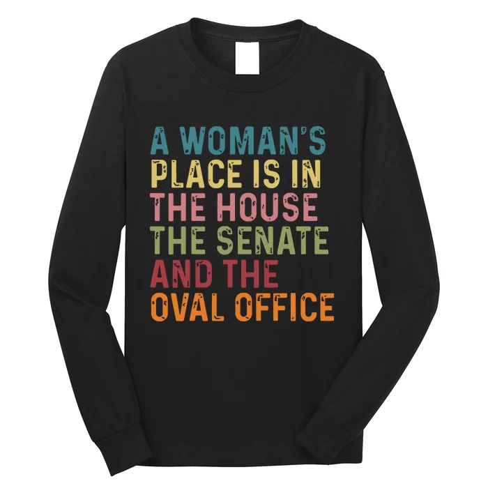 A Womans Place Is In The House The Senate The Oval Office Long Sleeve Shirt