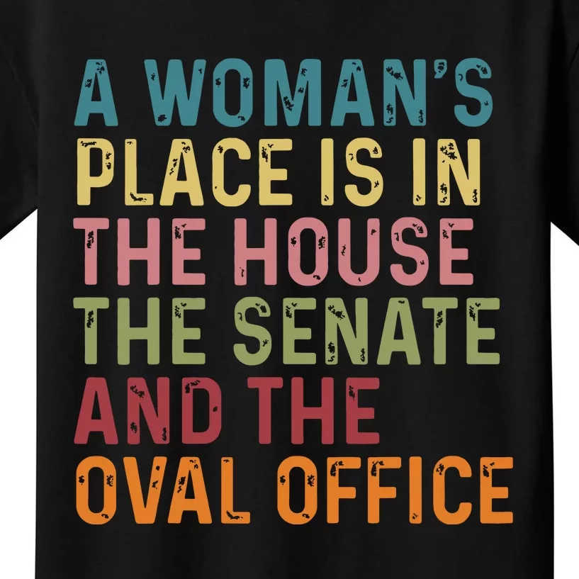 A Womans Place Is In The House The Senate The Oval Office Kids T-Shirt