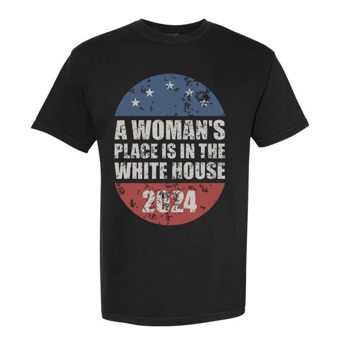 A Womans Place Is In The White House First Female President Garment-Dyed Heavyweight T-Shirt