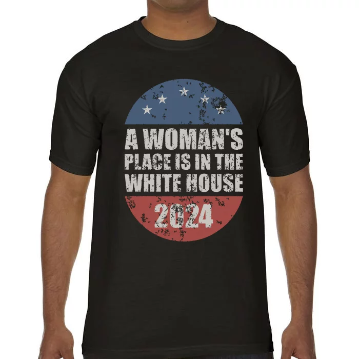 A Womans Place Is In The White House First Female President Comfort Colors T-Shirt