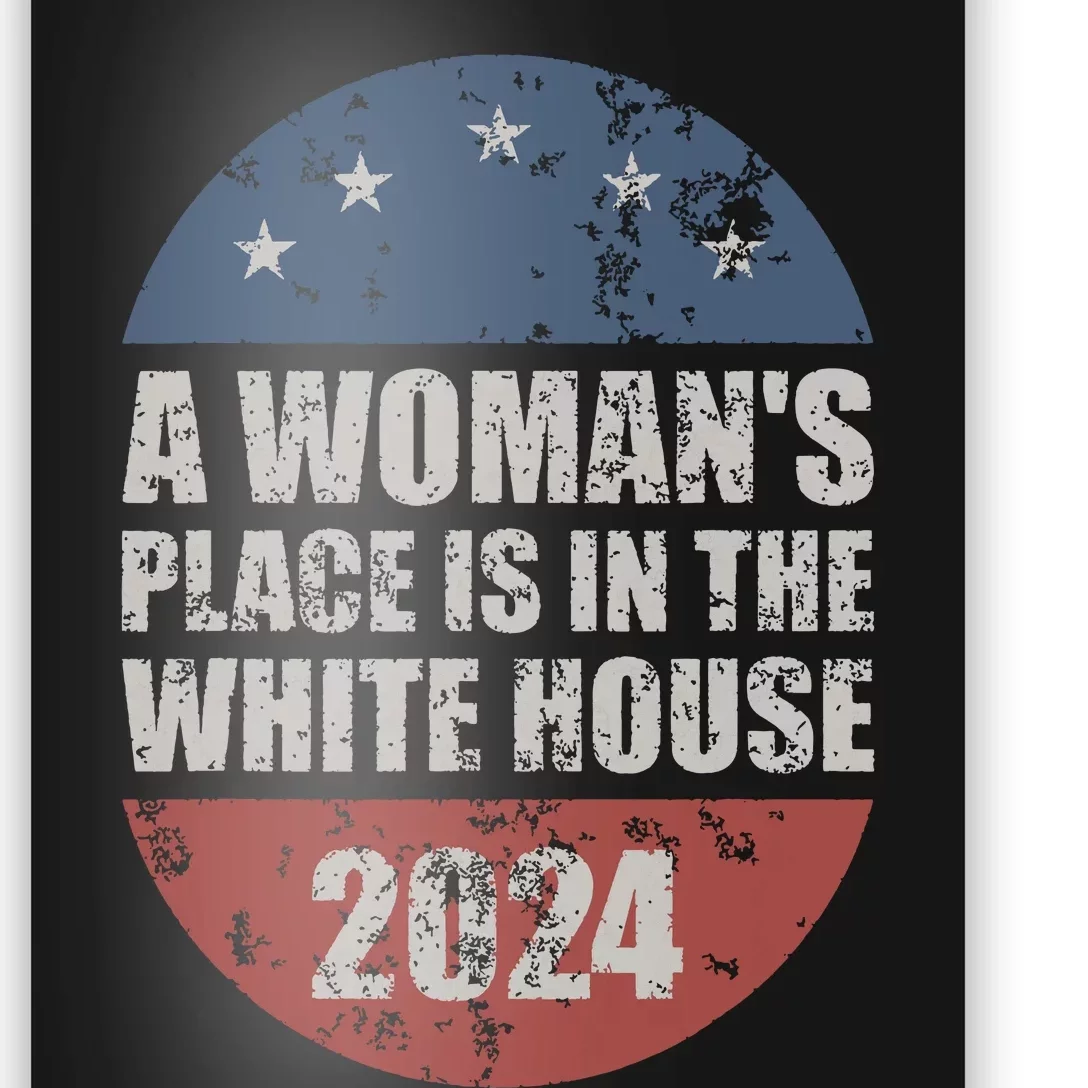 A Womans Place Is In The White House First Female President Poster