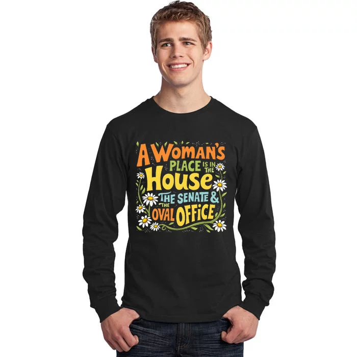 A WomanS Place Is In The House The Senate & The Oval Office Tall Long Sleeve T-Shirt