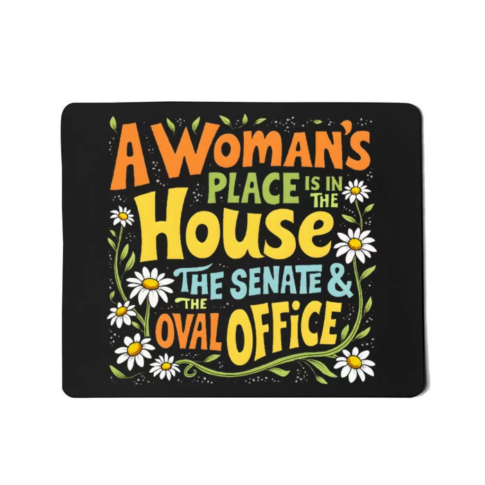 A WomanS Place Is In The House The Senate & The Oval Office Mousepad