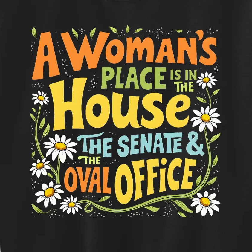 A WomanS Place Is In The House The Senate & The Oval Office Kids Sweatshirt