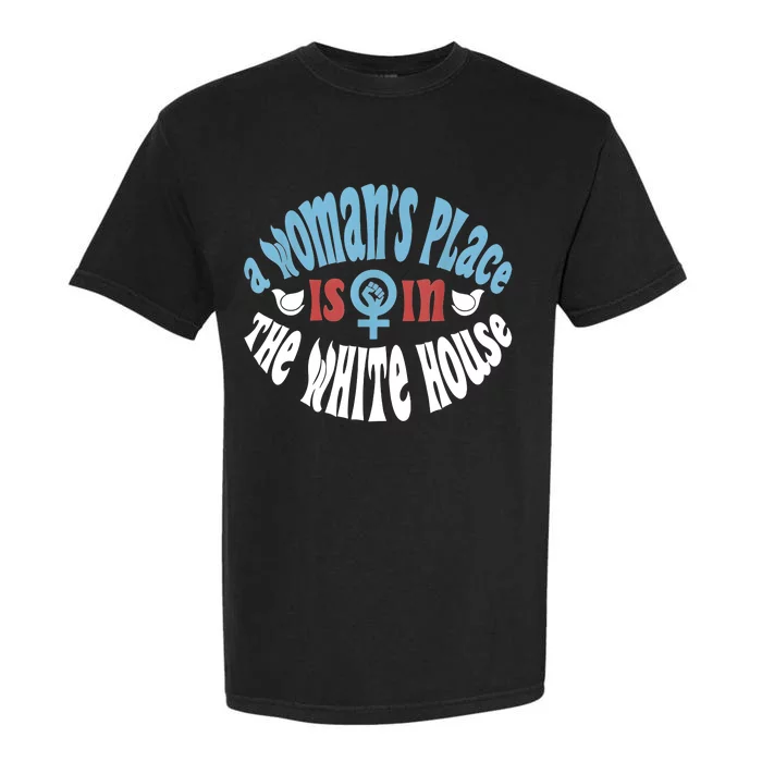 A Womans Place Is In The White House Garment-Dyed Heavyweight T-Shirt