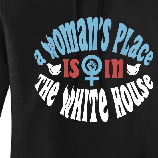 A Womans Place Is In The White House Women's Pullover Hoodie