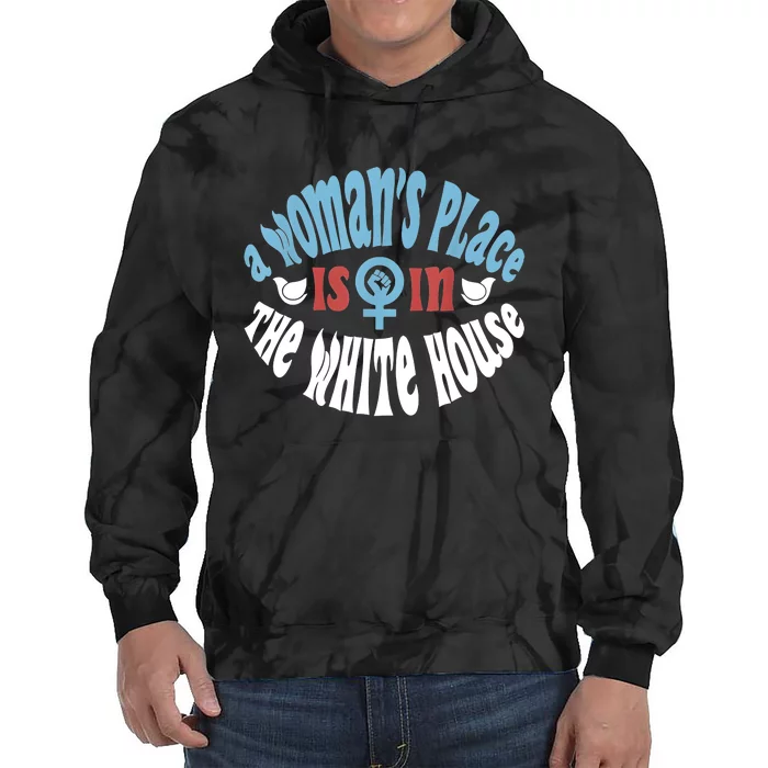 A Womans Place Is In The White House Tie Dye Hoodie